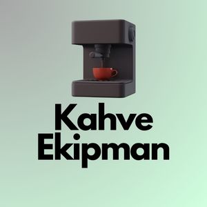 KAHVE<br>EKİPMAN